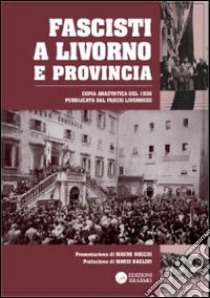 Fascisti a Livorno e provincia (rist. anast. 1936) libro