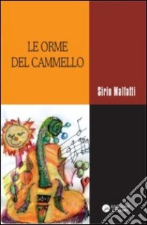 Le orme del cammello libro di Malfatti Sirio