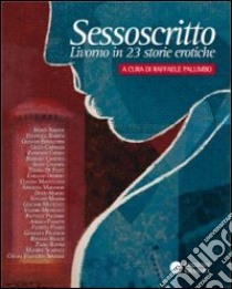 Sessoscritto. Livorno in 23 storie erotiche libro di Palumbo R. (cur.)