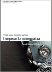 «Il Sorpasso». La sceneggiatura libro di Scola Ettore; Maccari Ruggero; Ghirlanda M. (cur.)