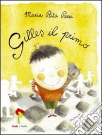 Gilles il Primo libro di Parsi Maria Rita