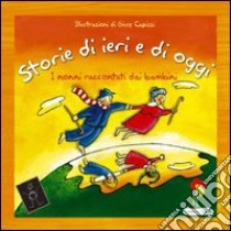 Storie di ieri e di oggi-Domenica a casa dei nonni. I nonni raccontati dai bambini libro di Valente D. (cur.); Terranova M. (cur.)