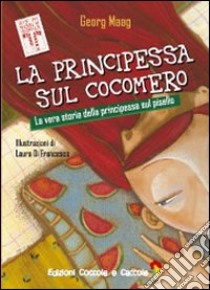 La principessa sul cocomero. La vera storia della principessa sul pisello. Ediz. illustrata libro di Maag Georg; Valente D. (cur.); Terranova M. G. (cur.)