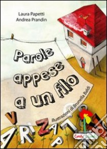 Parole appese a un filo libro di Papetti Laura; Prandin Andrea; Valente D. (cur.); Terranova M. G. (cur.)