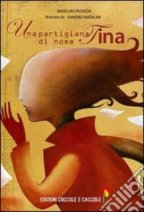 Una Partigiana di nome Tina libro di Roveda Anselmo; Natalini Sandro