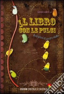 Il libro con le pulci libro di Valente Daniela