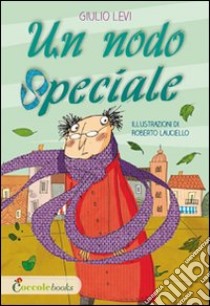 Un nodo speciale libro di Levi Giulio; Lauciello Roberto