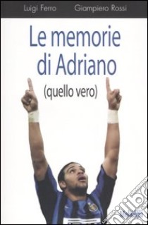 Le memorie di Adriano (quello vero) libro di Ferro Luigi; Rossi Giampiero