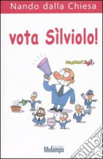 Vota Sìlviolo! libro di Dalla Chiesa Nando