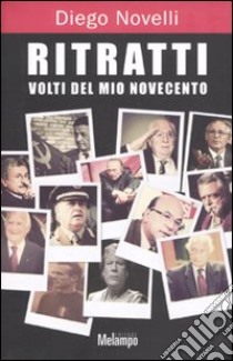 Ritratti. Volti del mio Novecento libro di Novelli Diego