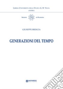 Generazioni del tempo libro di Brescia Giuseppe