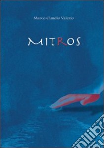 Mitros (per aspera ad astra) libro di Valerio Marco C.