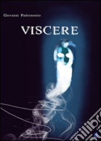 Viscere (un libretto nero) libro di Padrenostro Giovanni