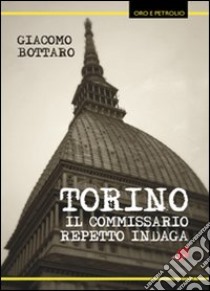 Torino, il commissario Repetto indaga libro di Bottaro Giacomo