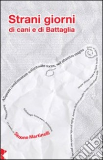 Strani giorni di cani e di battaglia libro di Martinelli Simone