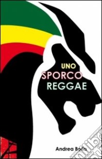 Uno sporco reggae libro di Bolla Andrea