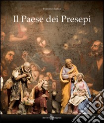 Il paese dei presepi. Ediz. illustrata libro di Iudica Francesco