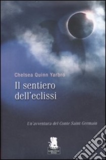 Il sentiero dell'eclisse libro di Yarbro Chelsea Q.