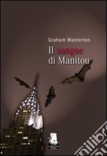 Il Sangue di Manitou libro di Masterton Graham