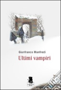 Ultimi vampiri libro di Manfredi Gianfranco