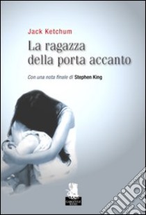 La Ragazza della porta accanto libro di Ketchum Jack