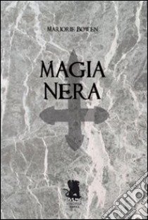 Magia nera libro di Bowen Marjorie