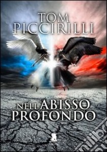 Nell'abisso profondo libro di Piccirilli Tom