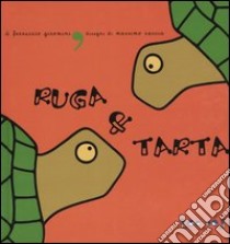 Ruga & Tarta libro di Giromini Ferruccio - Caccia Massimo