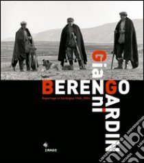 Gianni Berengo Gardin. Reportage in Sardegna 1968-2006 libro di Berengo Gardin Gianni; Corrias P. (cur.); Chessa P. (cur.)