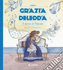 Il dono di Natale. Ediz. a colori libro di Deledda Grazia