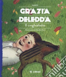 Il cinghialetto. Ediz. a colori libro di Deledda Grazia