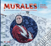 Murales. L'arte del muralismo in Sardegna. Ediz. italiana, inglese e francese libro di Concu G. (cur.)