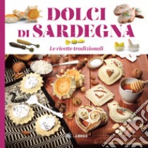 Dolci di Sardegna. Le ricette tradizionali libro di Concu G. (cur.)