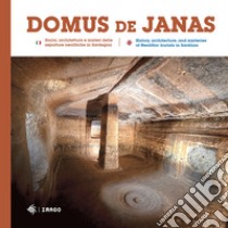 Domus de Janas. Storia, misteri e miti delle necropoli neolitiche in Sardegna-Domus de Janas. History, architecture, and mysteries of Neolithic burials in Sardinia. Ediz. illustrata libro