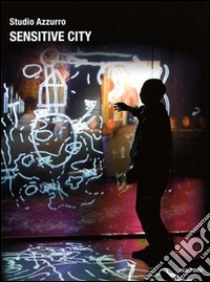 Sensitive city. Ediz. multilingue libro di Studio Azzurro (cur.)