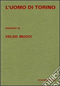 L'uomo di Torino libro di Mucci Velso