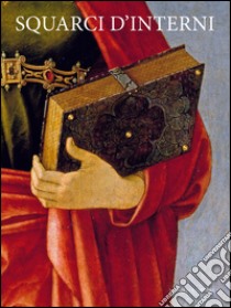 Squarci d'interni. Inventari per il Rinascimento milanese libro di Rossetti E. (cur.)