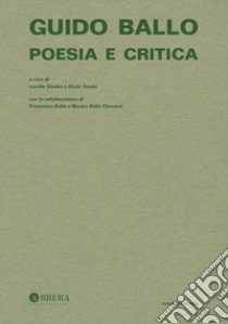 Guido Ballo. Poesia e critica libro di Giudici L. (cur.); Trento D. (cur.)