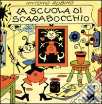 La scuola di Scarabocchio. Ediz. illustrata libro di Rubino Antonio