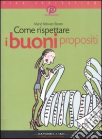 Come rispettare i buoni propositi libro di Belouze-Storm Marie