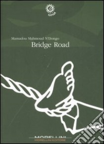 Bridge road libro di N'Dongo Mamadou M.