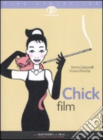 Chick film libro di Giacovelli Enrico - Ponchia Viviana