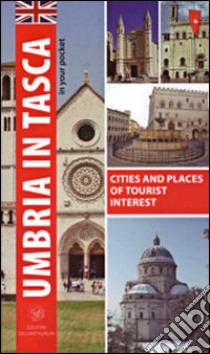 Umbria in tasca (in your pocket). Cities and places of tourist interest. Ediz. inglese libro di Marri Almadori Mafalda