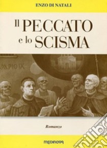 Il peccato e lo scisma libro di Di Natali Enzo