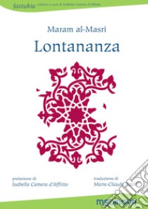 Lontananza. Ediz. italiana, francese e araba libro di Al-Masri Maram; Camera D'Afflitto I. (cur.)