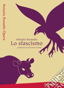 Lo sfascismo libro di Russello Antonio; Ferlita S. (cur.)