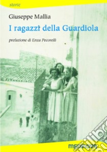 I ragazzi della Guardiola libro di Mallia Giuseppe