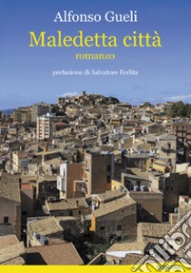 Maledetta città libro di Gueli Alfonso; Ferlita S. (cur.)