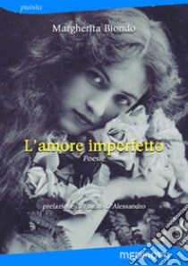 L'amore imperfetto libro di Biondo Margherita; D'Alessandro F. (cur.)