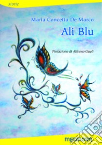 Ali blu libro di De Marco Maria Concetta; Gueli A. (cur.)